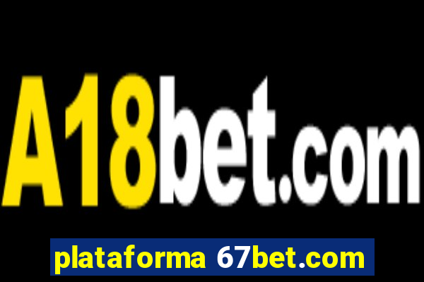 plataforma 67bet.com